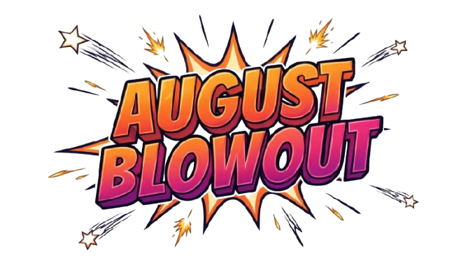 August Blowout