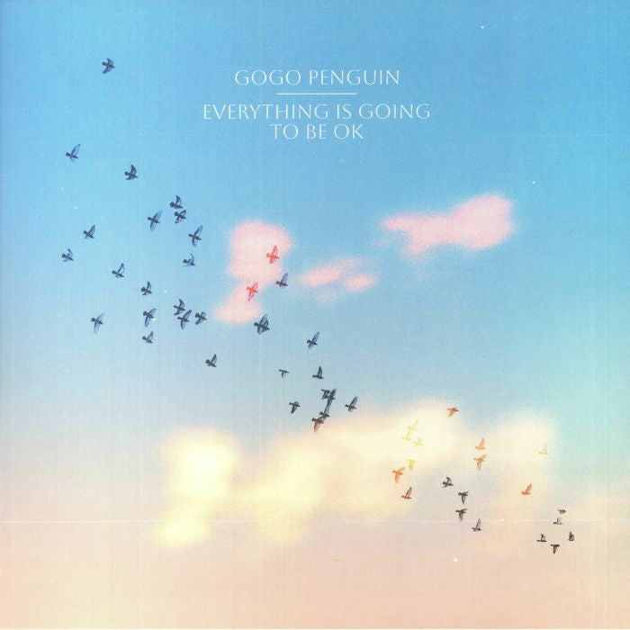 Gogo Penguin - Everything Is Going To Be OK