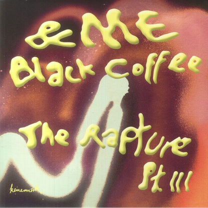 &ME / Black Coffee - The Rapture Pt III